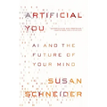 Artificial You: AI and the Future of Your Mind