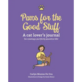 Paws for the Good Stuff: A Cat Lover's Journal for Creating a Purrfectly Pawsitive Life