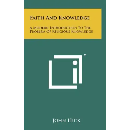 Faith And Knowledge: A Modern Introduction To The Problem Of Religious Knowledge