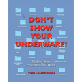 Don't Show Your Underware!