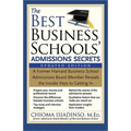 The Best Business Schools' Admissions Secrets: A Former Harvard Business School Admissions Board Member Reveals the Insider Keys to Getting in
