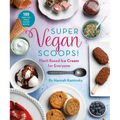 Super Vegan Scoops!: Plant-Based Ice Cream for Everyone