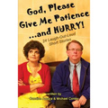 God, Please Give Me Patience...and Hurry!
