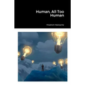 Human, All Too Human