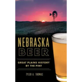 Nebraska Beer: Great Plains History by the Pint
