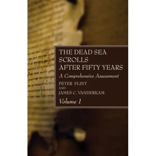 The Dead Sea Scrolls After Fifty Years, Volume 1