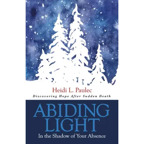 Abiding Light: In the Shadow of Your Absence