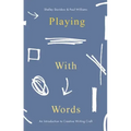 Playing with Words: A Introduction to Creative Craft