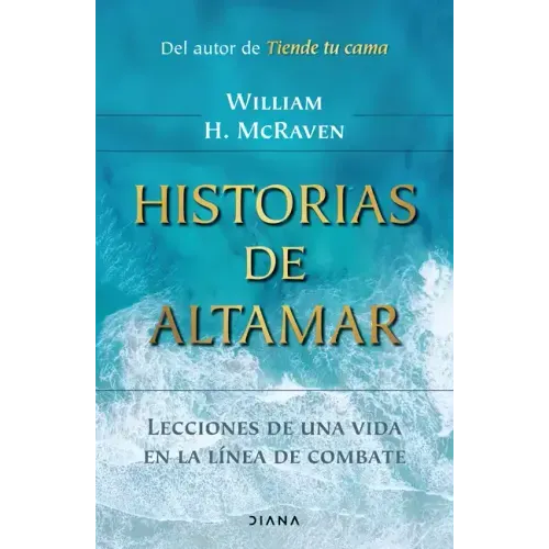Historias de Altamar: Lecciones de Una Vida En La Línea de Combate / Sea Stories