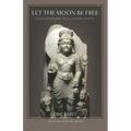 Let the Moon Be Free: Conversations on Kashmiri Tantra