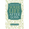 Rediscover Your Life After Loss