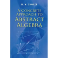 A Concrete Approach to Abstract Algebra