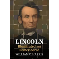 Lincoln Illuminated and Remembered