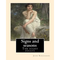 Signs and seasons. By: John Burroughs: The eight essays
