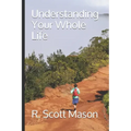 Understanding Your Whole Life: Whole Life Insurance for Real-world Solutions