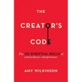 The Creator's Code: The Six Essential Skills of Extraordinary Entrepreneurs