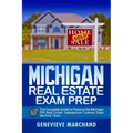 Michigan Real Estate Exam Prep: The Complete Guide to Passing the Michigan PSI Real Estate Salesperson License Exam the First Time!