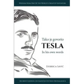 Tesla in His Own Words / Tako je govorio Tesla: Wisdom from One of the World's Greatest Inventors / Mudrosti jednog od najvecih svetskih pronalaza