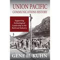 Union Pacific Communications History: Supporting Technological Leadership in the Railroad Industry