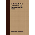 In The Track Of R. L. Stevenson And Elsewhere In Old France