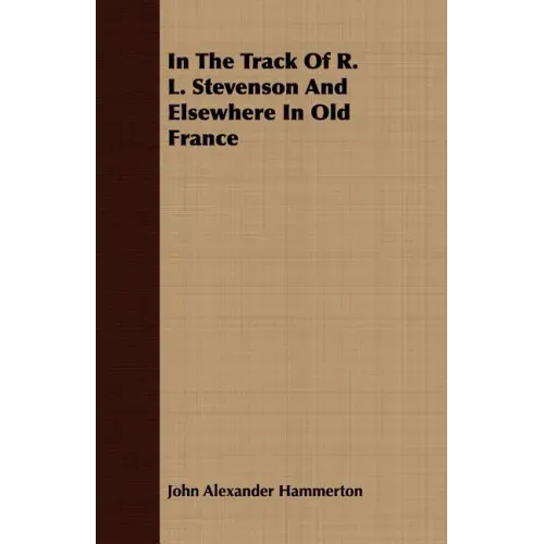 In The Track Of R. L. Stevenson And Elsewhere In Old France