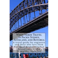 When Nerds Travel in Packs: Sydney, Auckland, and Rotorua: A travel guide for engineers and those who love them