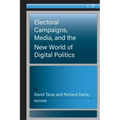 Electoral Campaigns, Media, and the New World of Digital Politics