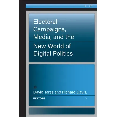 Electoral Campaigns, Media, and the New World of Digital Politics