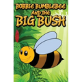 Bobbie Bumblebee and the Big Bush