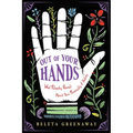 Out of Your Hands: What Palmistry Reveals about Your Personality and Destiny