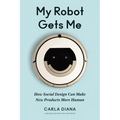 My Robot Gets Me: How Social Design Can Make New Products More Human