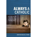 Always a Catholic: How to Keep