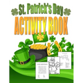 St. Patrick's Day Activity Book: Saint Patrick's Day Book for Kids Ages 6-12