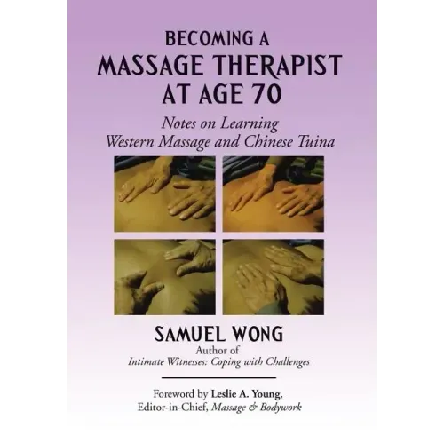 Becoming a Massage Therapist at Age 70: Notes on Learning Western Massage and Chinese Tuina