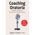 Coaching oratoria: Métodos y prácticas para vencer el miedo escénico