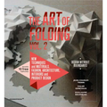 The Art of Folding 2: New Techniques and Materials. Fashion, Architecture, Interior and Product Design