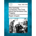 The Centralia Conspiracy the Truth about the Armistice Day Tragedy