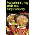 Awakening a Living World on a Kūṭiyāṭṭam Stage