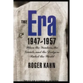 The Era 1947-1957: When the Yankees, the Giants, and the Dodgers Ruled the World