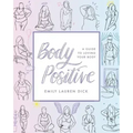 Body Positive: A Guide to Loving Your Body