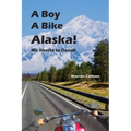 A Boy A Bike Alaska!: Mt. Shasta to Denali