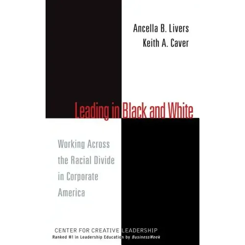 Leading in Black and White: Working Across the Racial Divide in Corporate America
