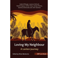 Loving My Neighbour: BRF Lent book