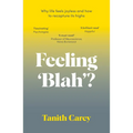 Feeling 'Blah'?: Why Life Feels Joyless and How to Recapture Its Highs