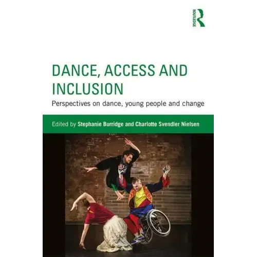Dance, Access and Inclusion: Perspectives on Dance, Young People and Change