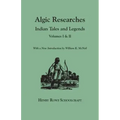 Algic Researches. Indian Tales and Legends. Volumes I & II [Bound in One]. with a New Introdcution by William K. McNeil