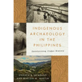 Indigenous Archaeology in the Philippines: Decolonizing Ifugao History