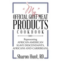 "My" Official Goat Meat Products Cookbook: Representing AFRICAN-AMERICAN SLAVE DESCENDANTS, AFRICANS AND CARRIBEANS