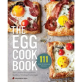 The Egg Cookbook: The Creative Farm-To-Table Guide to Cooking Fresh Eggs