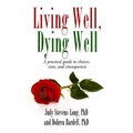 Living Well, Dying Well: A Guide to Choices, Costs, and Consequences